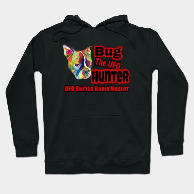 UFO Buster Radio - Bug The UFO Hunter Hoodie by UFOBusterRadio42